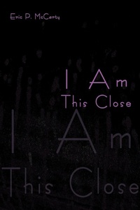 Abbildung von: I Am This Close - iUniverse