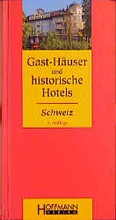 Cover: Gast-H&auml;user und historische Hotels Schweiz - Hoffmann Gerlingen