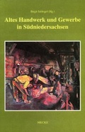 Cover: Altes Handwerk und Gewerbe in S&uuml;dniedersachsen - Mecke-Druck