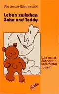 Cover: Zwischen Zahn und Teddy - Ulrike Helmer Verlag