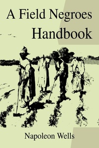 Enlarge image Cover: A Field Negroes Handbook - iUniverse