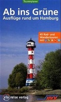 Cover: Ab ins Gr&uuml;ne - Ausfl&uuml;ge rund um Hamburg. 45 Rad- und Wandertouren mit Bussen, Bahnen und F&auml;hren - via reise
