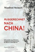 Cover: Ausgerechnet nach China! - Engelsdorfer Verlag