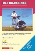 Cover: Der Modell-Heli - Der Beginn eines wunderbaren Hobbies - Mediabook Verlag