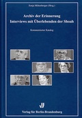 Cover: Archiv der Erinnerung. Interviews mit &Uuml;berlebenden der Shoah - Verlag f&uuml;r Berlin-Brandenburg