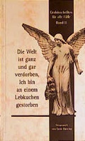 Cover: Die Welt ist ganz und gar verdorben - Ich bin an einem Lebkuchen gestorben - Kurze, Peter