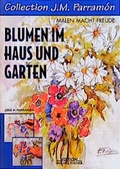 Cover: Blumen im Haus und Garten - Edition Michael Fischer / EMF Verlag
