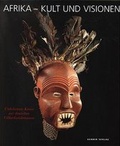 Cover: Afrika - Kult und Visionen, Unbekannte Kunst aus deutschen V&ouml;lkerkundemuseen,... - Kerber Verlag