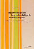 Cover: Industriedesign als Innovationsfaktor f&uuml;r Investitionsg&uuml;ter - form