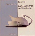Cover: Das Teegeschirr TAC 1 von Walter Gropius - form