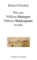 Cover: Wie aus William Shaxsper William Shakespeare wurde - Laugwitz, U