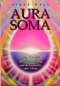 Cover: Aura-Soma. Das Wunder der Farbheilung und die Geschichte eines Lebens - Hans-Nietsch-Verlag
