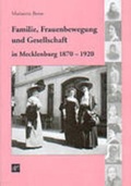 Cover: Familie, Frauenbewegung und Gesellschaft in Mecklenburg 1870-1920 - Ingo Koch Verlag