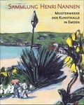 Cover: Meisterwerke der Kunsthalle in Emden / Sammlung Henri Nannen - Stiftung Henri u. Eske Nannen
