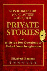 Abbildung von: Private Stories, Monologues for Young Actors Ages 8 to 16 - iUniverse