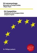 Cover: EU Competition - Guideline to the European Union (Hungarian/English). EU-versenyvizsga - Bevezet&eacute;s az Eur&oacute;pai Uni&oacute;ba (Magyar/Angol) - Via Europe