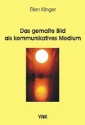 Cover: Das gemalte Bild als kommunkatives Medium - K&ouml;nig, Nils