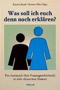 Cover: Was soll ich Euch denn noch erkl&auml;ren? - TRIGA Der Verlag Gerlinde He&szlig;