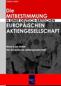 Abbildung von: Die Mitbestimmung bei einer deutsch-englischen Europäischen Aktiengesellschaft (S.E) - Ehv Academicpress