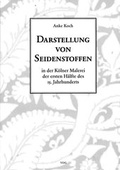 Cover: Darstellung von Seidenstoffen in der K&ouml;lner Malerei der ersten H&auml;lfte des 15. Jahrhunderts - VDG Weimar - Verlag und Datenbank f&uuml;r Geisteswissenschaften