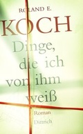 Cover: Dinge, die ich von ihm wei&szlig; - Dittrich Verlag ein Imprint der Velbr&uuml;ck GmbH B&uuml;cher und Medien
