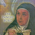 Cover: Ingeborg Sch&ouml;ner liest aus "Die innere Burg" Texte von Teresa von Avila - Sch&ouml;ner-Marischka, Ingeborg