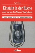 Cover: Einstein in der K&uuml;che oder Warum das Wasser Tango tanzt - KOMET