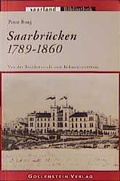 Cover: Saarbr&uuml;cken - Von der Residenzstadt zum Industriezentrum (1789-1860) - Blesa