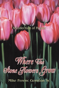 Abbildung von: Where The Stone Flowers Grow - iUniverse