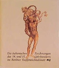 Cover: Die italienischen Zeichnungen des 14. und 15. Jahrhunderts im Berliner Kupferstichkabinett - G & H Verlag