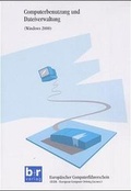 Cover: Computerbenutzung und Dateiverwaltung (Windows 2000) - Bildung u. Reisen