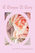 Cover: A Glimpse of Glory - iUniverse