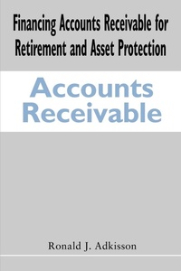 Abbildung von: Financing Accounts Receivable for Retirement and Asset Protection - iUniverse