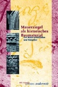 Cover: Mauerziegel als historisches Baumaterial - Rasthuus Alte Schule H&ouml;sseringen GmbH
