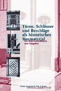 Cover: T&uuml;ren, Schl&ouml;sser und Beschl&auml;ge als historisches Baumaterial - Rasthuus Alte Schule H&ouml;sseringen GmbH
