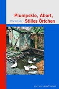 Cover: Plumpsklo, Abort, Stilles &Ouml;rtchen - Rasthuus Alte Schule H&ouml;sseringen GmbH