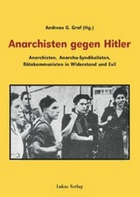 Abbildung von: Anarchisten gegen Hitler - Lukas Verlag für Kunst- und Geistesgeschichte