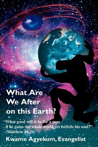 Abbildung von: What Are We After on this Earth? - iUniverse