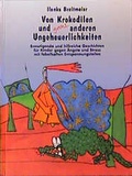 Cover: Von Krokodilen und ganz anderen Ungeheuerlichkeiten - &Ouml;kotopia Verlag ein Imprint von Bergmoser + H&ouml;ller Verlag AG