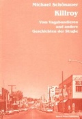 Cover: Killroy - Vom Vagabundieren und andere Geschichten der Strasse - Bench Press Publishing