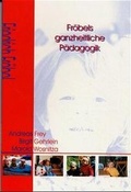 Cover: Fr&ouml;bels ganzheitliche P&auml;dagogik - Verlag Empirische P&auml;dagogik