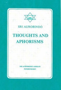 Abbildung von: Thoughts and Aphorisms - Sri Aurobindo Ashram Publications Department