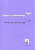 Cover: Dinge, die wir nicht verstehen - Verlag der Kunst Amsterdam