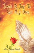 Cover: Jesus A Joy To Call My Own - iUniverse