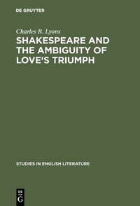 Abbildung von: Shakespeare and the Ambiguity of Love's Triumph - De Gruyter Mouton
