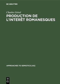 Abbildung von: Production de l'intérêt romanesques - De Gruyter Mouton