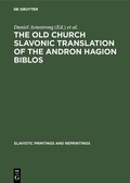 Cover: The Old Church Slavonic Translation of the Andron Hagion Biblos - De Gruyter Mouton