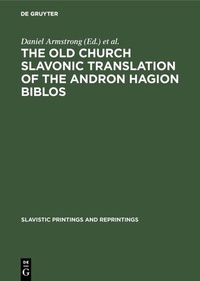 Abbildung von: The Old Church Slavonic Translation of the Andron Hagion Biblos - De Gruyter Mouton