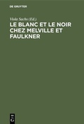 Bild: Le Blanc et le Noir chez Melville et Faulkner - De Gruyter Mouton