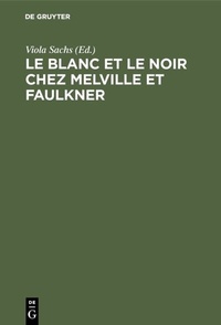 Bild: Le Blanc et le Noir chez Melville et Faulkner - De Gruyter Mouton